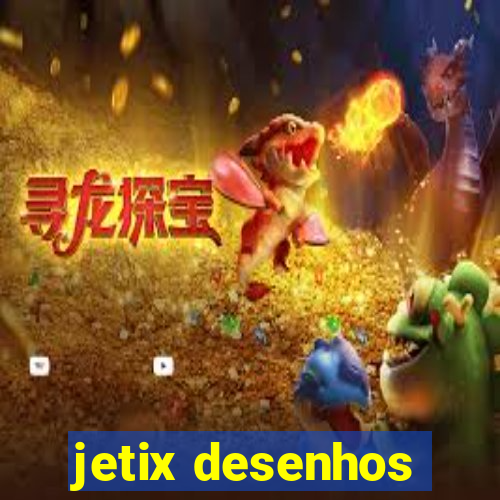 jetix desenhos